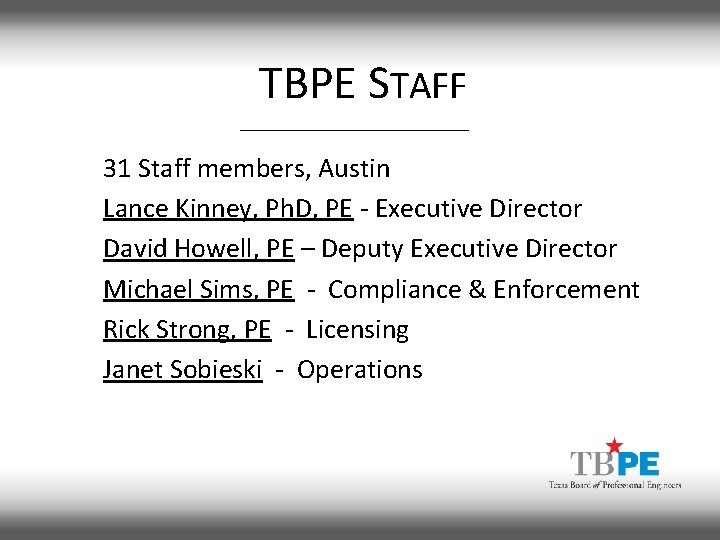 TBPE STAFF 31 Staff members, Austin Lance Kinney, Ph. D, PE - Executive Director