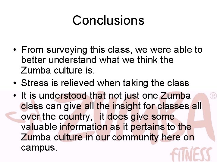 Conclusions • From surveying this class, we were able to better understand what we