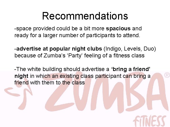 Recommendations -space provided could be a bit more spacious and ready for a larger
