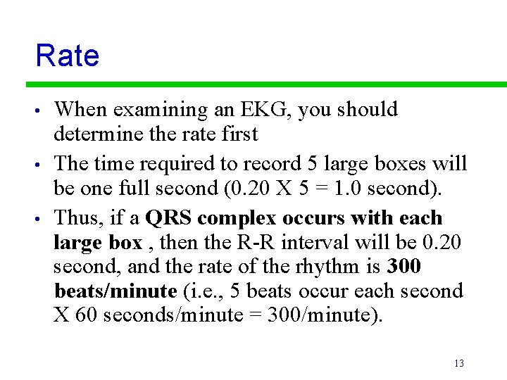 Rate • • • When examining an EKG, you should determine the rate first