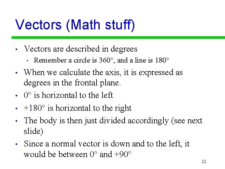 Vectors (Math stuff) • Vectors are described in degrees • • • Remember a