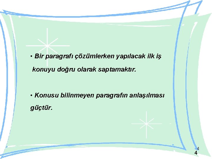  • Bir paragrafı çözümlerken yapılacak ilk iş konuyu doğru olarak saptamaktır. • Konusu