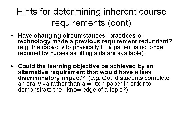 Hints for determining inherent course requirements (cont) • Have changing circumstances, practices or technology
