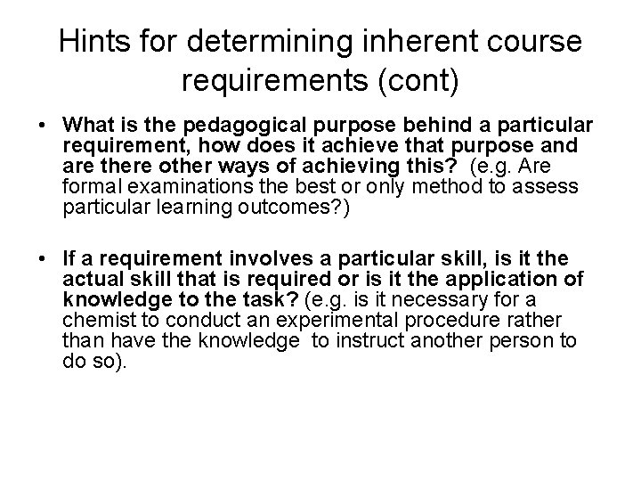 Hints for determining inherent course requirements (cont) • What is the pedagogical purpose behind