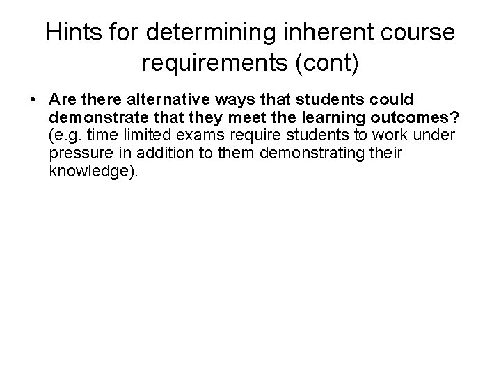 Hints for determining inherent course requirements (cont) • Are there alternative ways that students