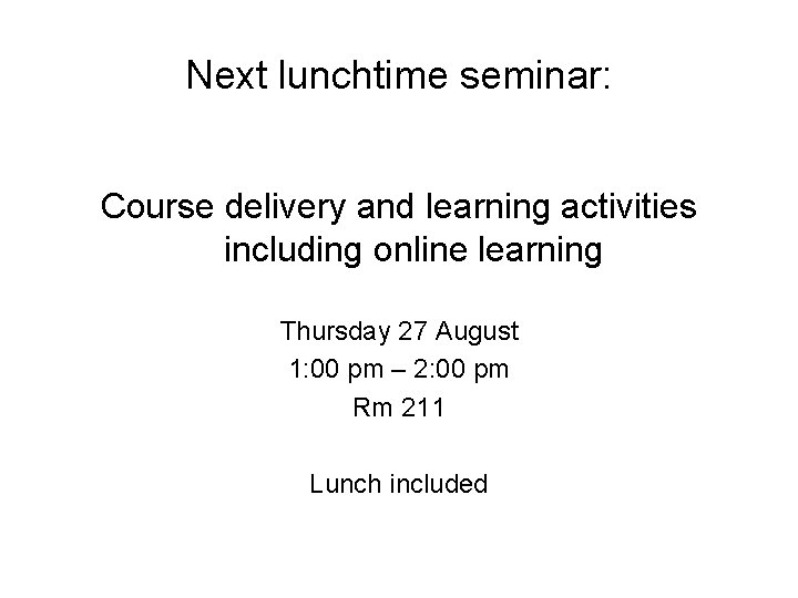 Next lunchtime seminar: Course delivery and learning activities including online learning Thursday 27 August