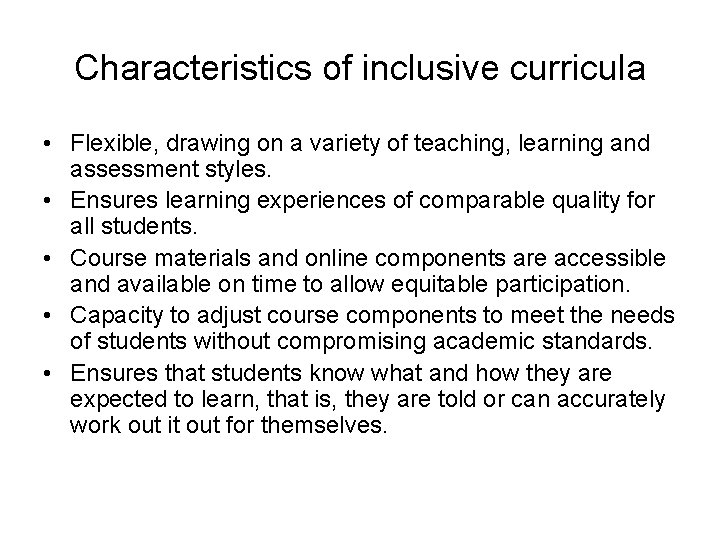 Characteristics of inclusive curricula • Flexible, drawing on a variety of teaching, learning and