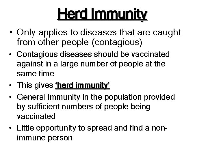 Herd Immunity • Only applies to diseases that are caught from other people (contagious)