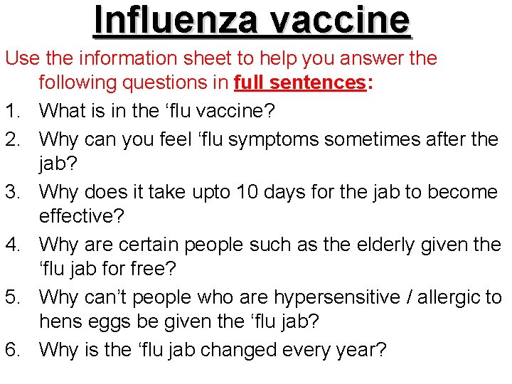 Influenza vaccine Use the information sheet to help you answer the following questions in