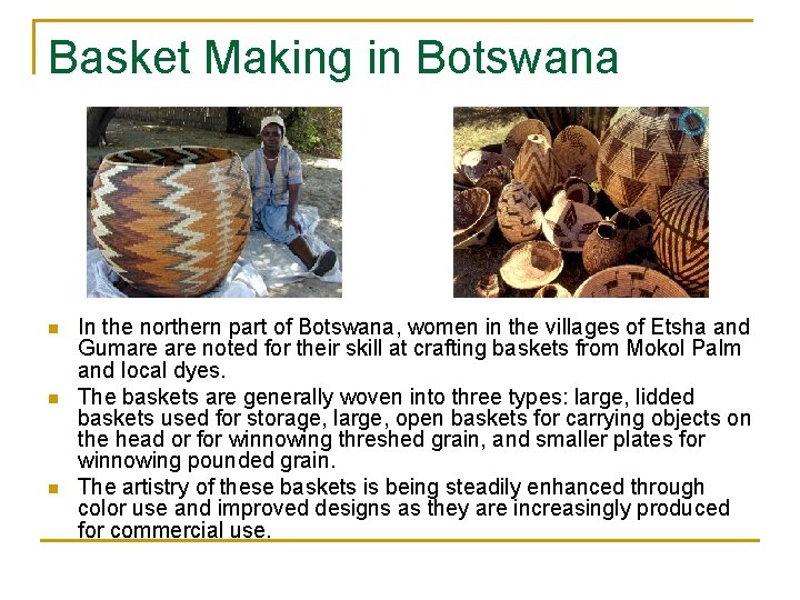 Basket Making in Botswana n n n In the northern part of Botswana, women