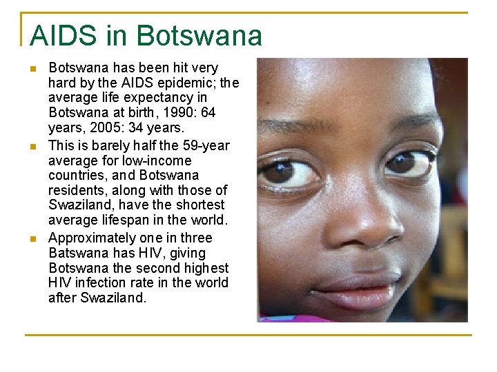 AIDS in Botswana n n n Botswana has been hit very hard by the