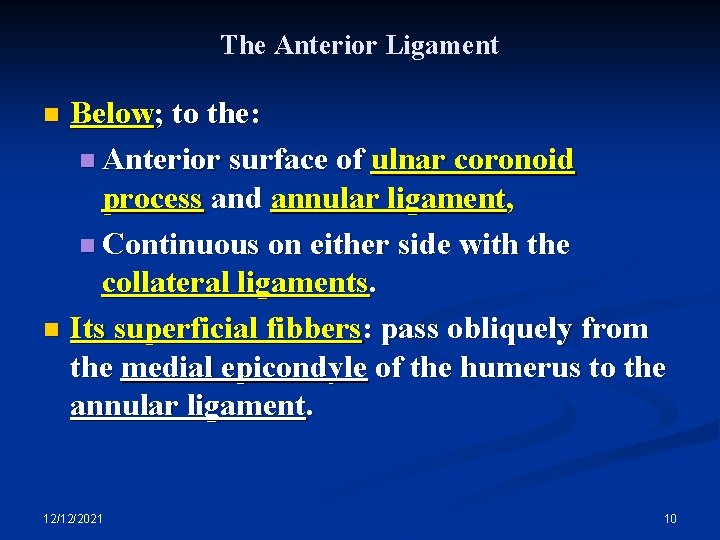 The Anterior Ligament Below; to the: n Anterior surface of ulnar coronoid process and