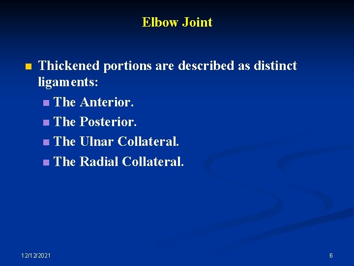 Elbow Joint n Thickened portions are described as distinct ligaments: n The Anterior. n