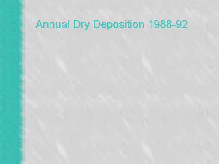 Annual Dry Deposition 1988 -92 