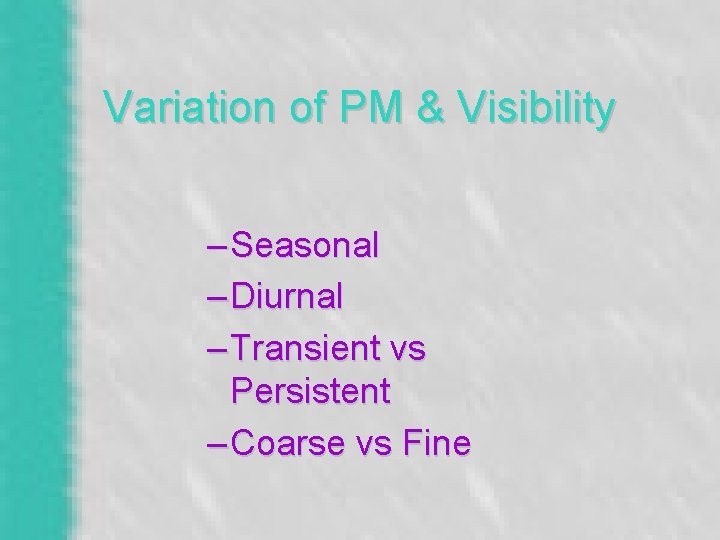 Variation of PM & Visibility – Seasonal – Diurnal – Transient vs Persistent –