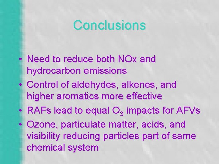 Conclusions • Need to reduce both NOx and hydrocarbon emissions • Control of aldehydes,