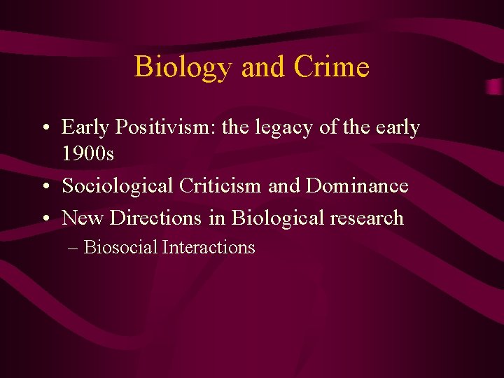 Biology and Crime • Early Positivism: the legacy of the early 1900 s •