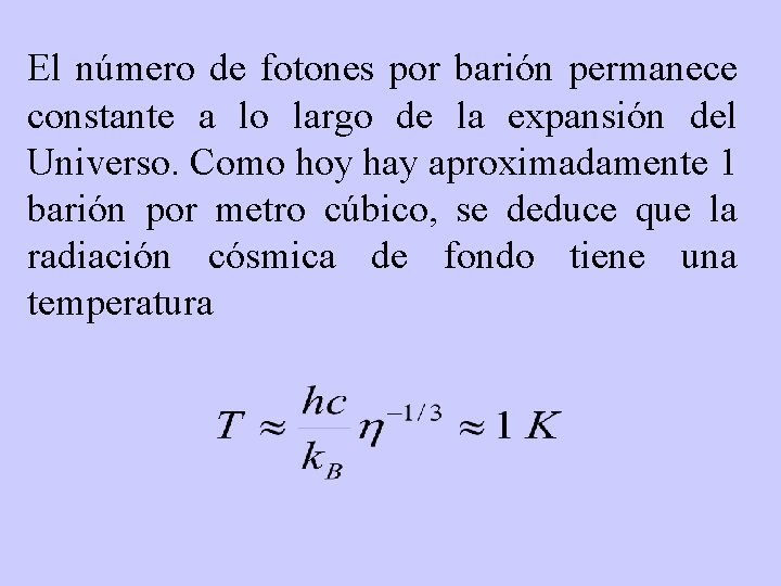 El número de fotones por barión permanece constante a lo largo de la expansión