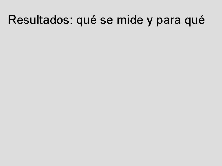 Resultados: qué se mide y para qué 