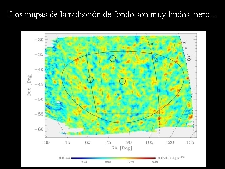 Los mapas de la radiación de fondo son muy lindos, pero. . . 