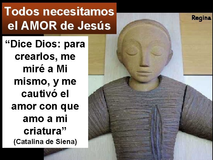 Todos necesitamos el AMOR de Jesús “Dice Dios: para crearlos, me miré a Mi