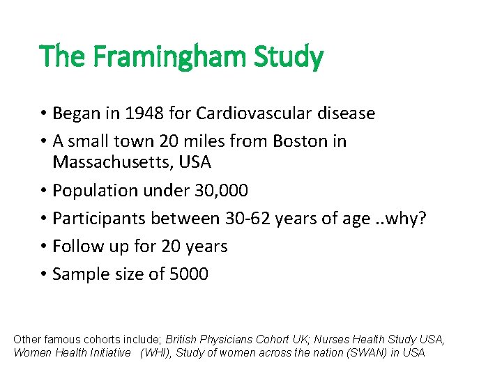 The Framingham Study • Began in 1948 for Cardiovascular disease • A small town