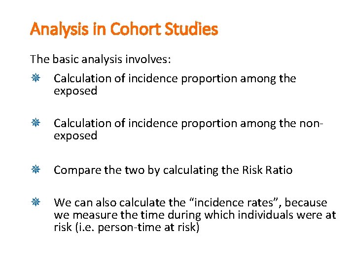 Analysis in Cohort Studies The basic analysis involves: ¯ Calculation of incidence proportion among