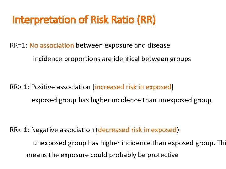 Interpretation of Risk Ratio (RR) RR=1: No association between exposure and disease incidence proportions