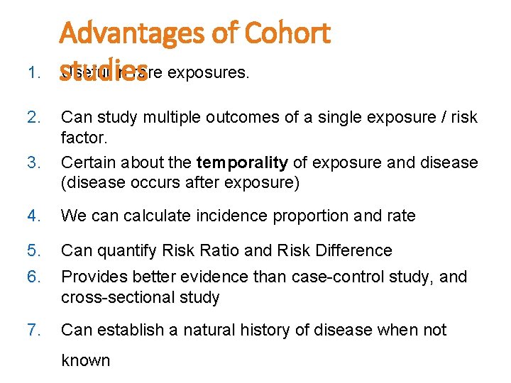 1. 2. 3. Advantages of Cohort Useful in rare exposures. studies Can study multiple