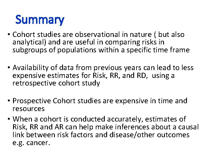 Summary • Cohort studies are observational in nature ( but also analytical) and are