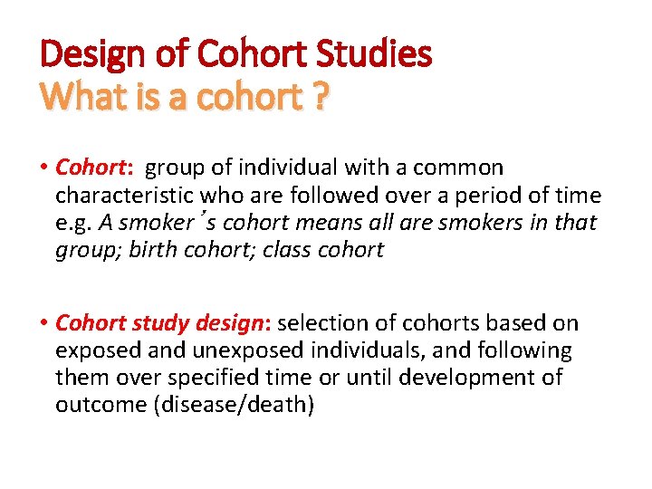 Design of Cohort Studies What is a cohort ? • Cohort: group of individual