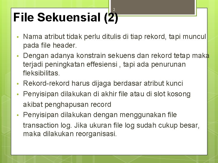 2 File Sekuensial (2) • • • Nama atribut tidak perlu ditulis di tiap