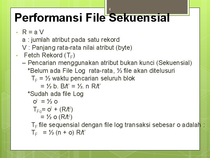 4 Performansi File Sekuensial • • R=a. V a : jumlah atribut pada satu