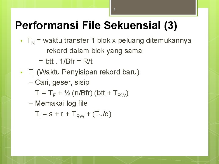 6 Performansi File Sekuensial (3) • • TN = waktu transfer 1 blok x