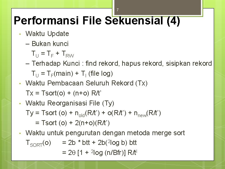 7 Performansi File Sekuensial (4) • • Waktu Update – Bukan kunci TU =