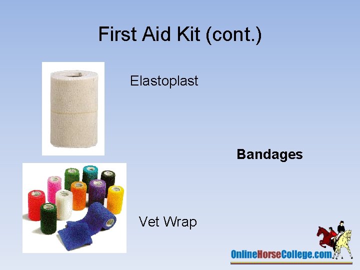 First Aid Kit (cont. ) Elastoplast Bandages Vet Wrap 