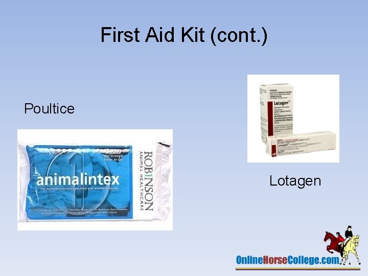 First Aid Kit (cont. ) Poultice Lotagen 