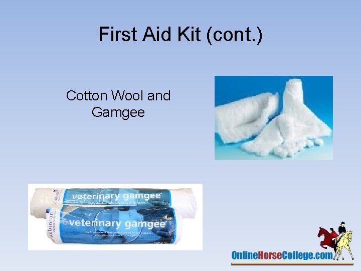 First Aid Kit (cont. ) Cotton Wool and Gamgee 