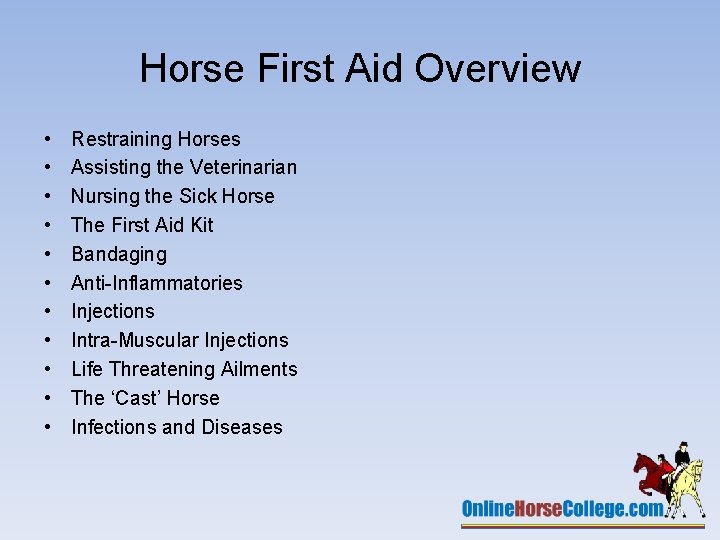 Horse First Aid Overview • • • Restraining Horses Assisting the Veterinarian Nursing the