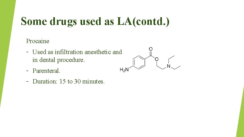 Some drugs used as LA(contd. ) Procaine – Used as infiltration anesthetic and in