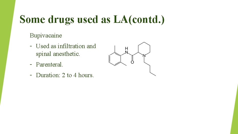 Some drugs used as LA(contd. ) Bupivacaine – Used as infiltration and spinal anesthetic.