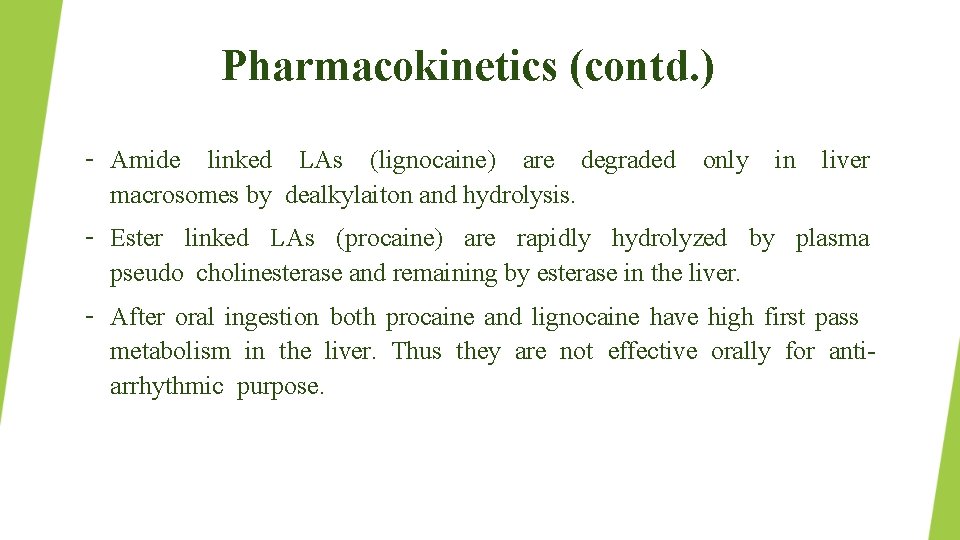 Pharmacokinetics (contd. ) – Amide linked LAs (lignocaine) are degraded macrosomes by dealkylaiton and