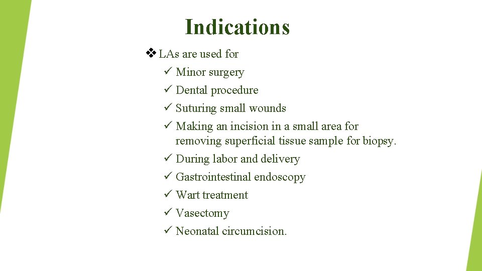 Indications v LAs are used for Minor surgery Dental procedure Suturing small wounds Making