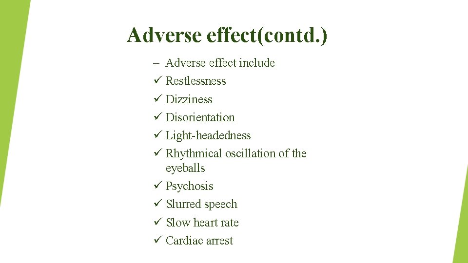 Adverse effect(contd. ) – Adverse effect include Restlessness Dizziness Disorientation Light-headedness Rhythmical oscillation of