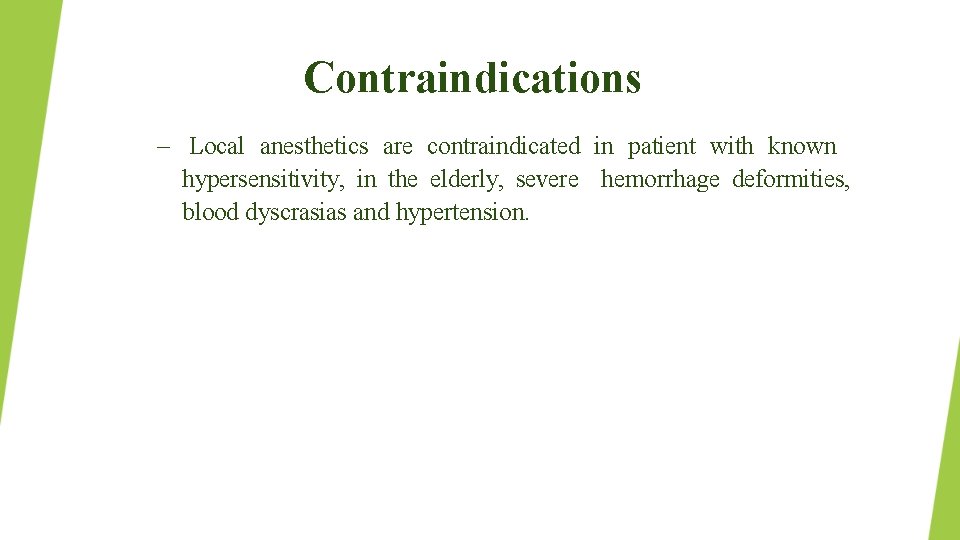 Contraindications – Local anesthetics are contraindicated in patient with known hypersensitivity, in the elderly,