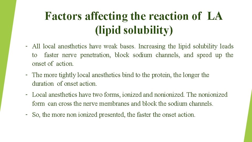 Factors affecting the reaction of LA (lipid solubility) – All local anesthetics have weak
