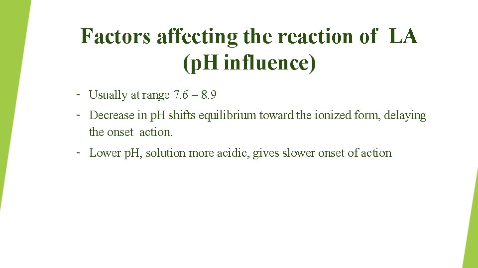 Factors affecting the reaction of LA (p. H influence) – Usually at range 7.
