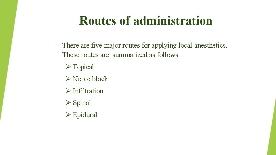 Routes of administration – There are five major routes for applying local anesthetics. These