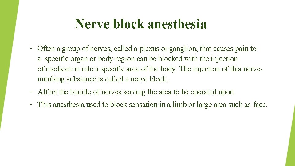Nerve block anesthesia – Often a group of nerves, called a plexus or ganglion,