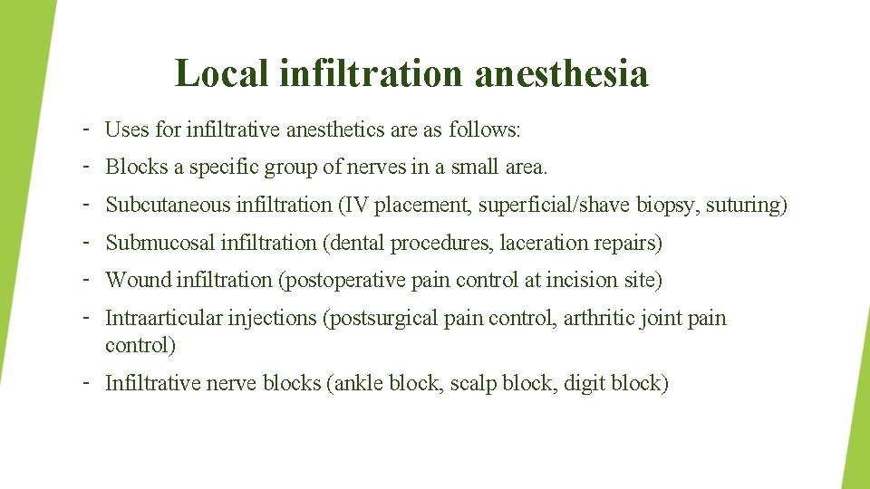 Local infiltration anesthesia – Uses for infiltrative anesthetics are as follows: – Blocks a